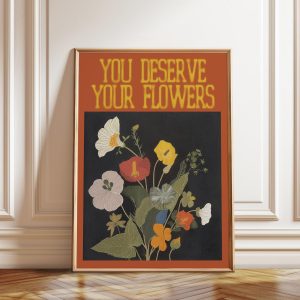 Tranh treo tường, tranh hoa cổ điển trang trí, Retro Floral Art Print: 'You Deserve Your Flowers' Botanical Wall Decor